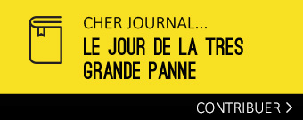 Cher Journal, le jour de la très grande panne